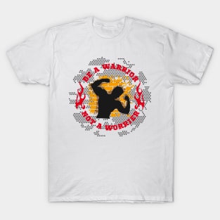 Be a Warrior T-Shirt